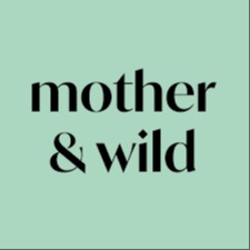 Mother & Wild